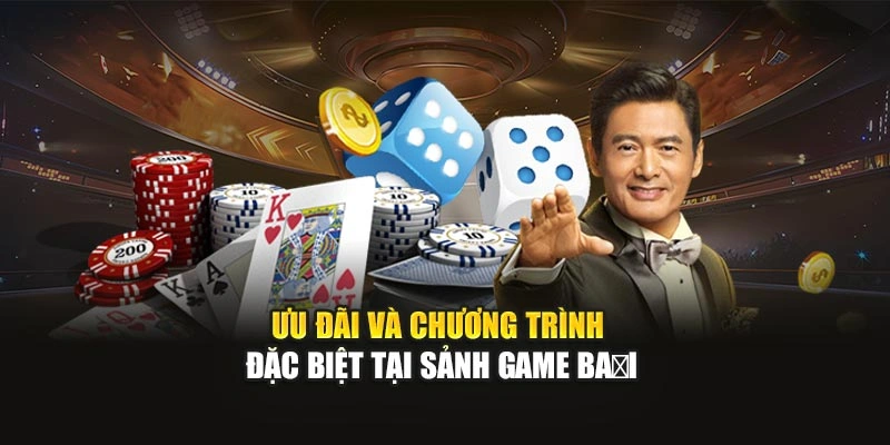 Ưu đãi và chương trình đặc biệt tại sảnh game bài