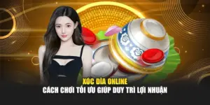 Xóc Đĩa Online - Cách Chơi Tối Ưu Giúp Duy Trì Lợi Nhuận