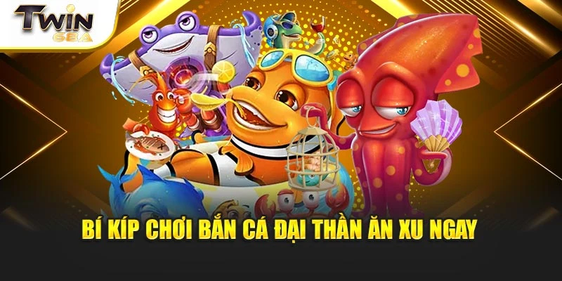 Bí kíp chơi bắn cá đại thần ăn xu ngay